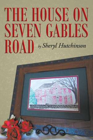 The House on Seven Gables Road de Sheryl Hutchinson