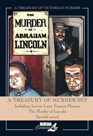 Treasury of Murder Hardcover Set: Lovers Lane, Famous Players, The Murder of Lincoln de Rick Geary