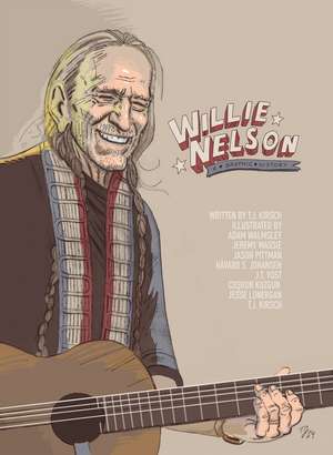 Willie Nelson: A Graphic Biography de TJ Kirsch