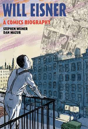 Will Eisner: A Comics Biography de Stephen Weiner