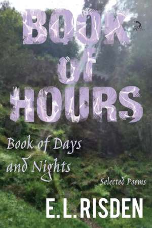 Book of Hours, Book of Days and Nights de E. L. Risden