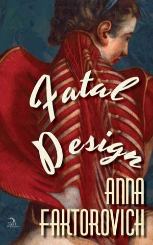 Fatal Design de Anna Faktorovich