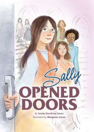 Sally Opened Doors: The Story of the First Woman Rabbi de Sandy Eisenberg Sasso