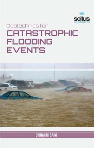 Geotechnics for Catastrophic Flooding Events de Sidharth Saini