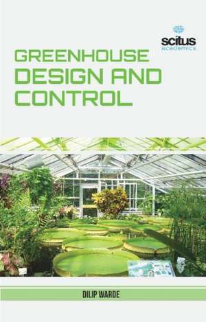 Greenhouse Design and Control de Dilip Warade