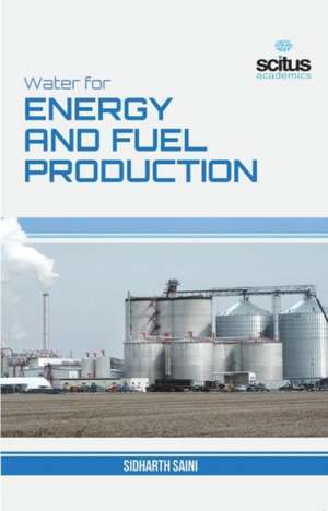 Water for Energy and Fuel Production de Sidharth Saini