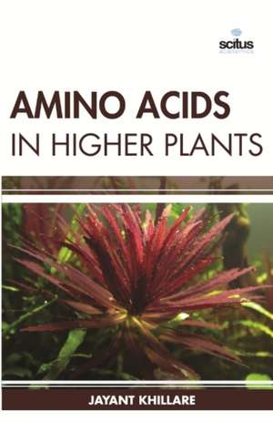 Amino Acids in Higher Plants de Jayant Khillare