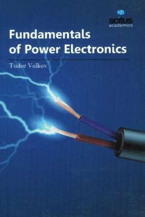 Fundamentals of Power Electronics de Tudor Volkov