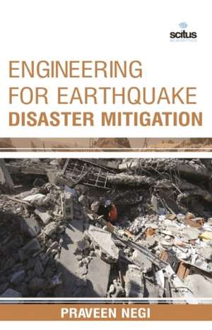 Engineering for Earthquake Disaster Mitigation de Pravin Negi