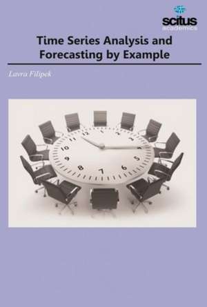 Time Series Analysis and Forecasting by Example de Lavra Filipek