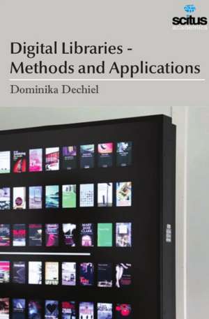 Digital Libraries - Methods and Applications de Dominika Dechiel