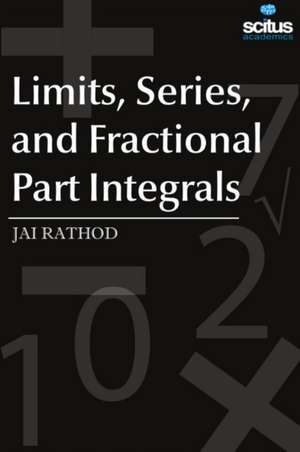 Limits, Series, and Fractional Part Integrals de Jai Rathod