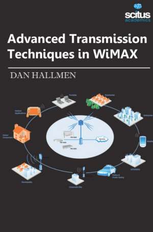 Advanced Transmission Techniques in WiMAX de Dan Hallmen