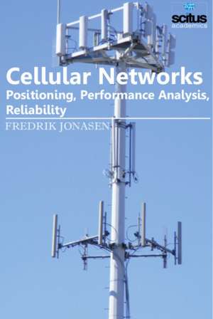 Cellular Networks: Positioning, Performance Analysis, Reliability de Fredrik Jonasen