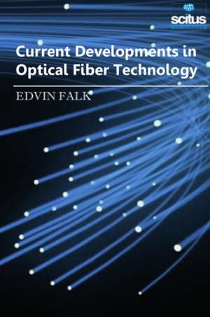 Current Developments in Optical Fiber Technology de Edvin Falk