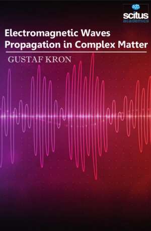 Electromagnetic Waves Propagation in Complex Matter de Gustaf Kron