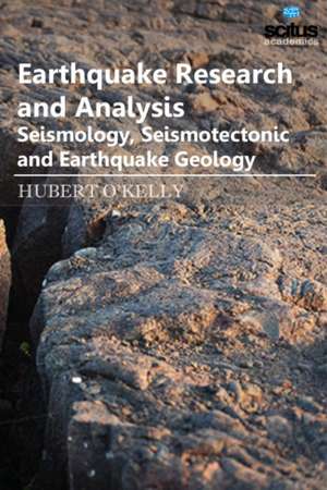 Earthquake Research & Analysis: Seismology, Seismotectonic & Earthquake Geology de Hubert O'Kelly