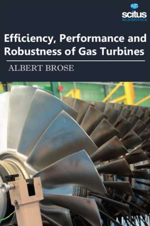 Efficiency, Performance & Robustness of Gas Turbines de Albert Brose