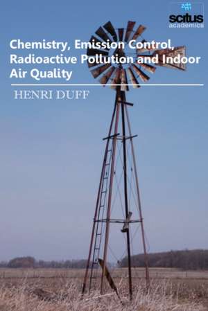 Chemistry, Emission Control, Radioactive Pollution & Indoor Air Quality de Henri Duff