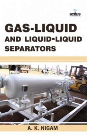 Gas-Liquid & Liquid-Liquid Separators de A K Nigam