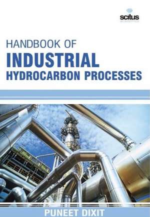 Handbook of Industrial Hydrocarbon Processes de Puneet Dixit