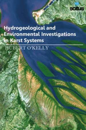 Hydrogeological & Environmental Investigations in Karst Systems de Hubert O'Kelly