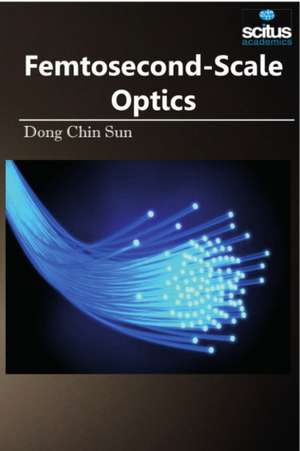 Femtosecond-Scale Optics de Dong Chin Sun