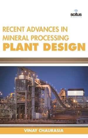 Recent Advances in Mineral Processing Plant Design de Vinay Chaurasia