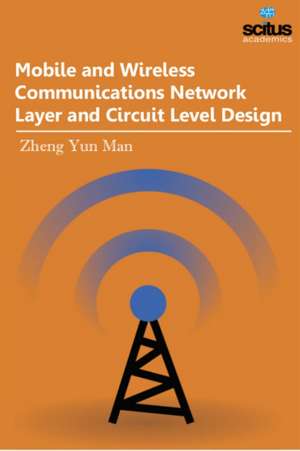 Mobile and Wireless Communications Network Layer and Circuit Level Design de Zheng Yun Man