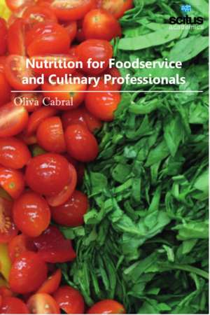 Nutrition for Foodservice and Culinary Professionals de Oliva Cabral