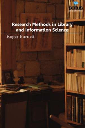 Research Methods in Library and Information Science de Roger Burnett