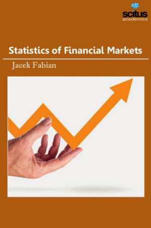 Statistics of Financial Markets de Jacek Fabian