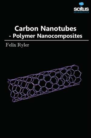 Carbon Nanotubes - Polymer Nanocomposites de Felix Ryler