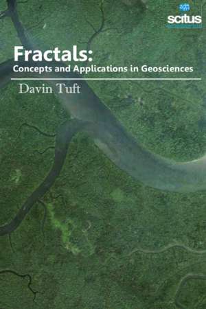 Fractals: Concepts & Applications in Geosciences de Davin Tuft