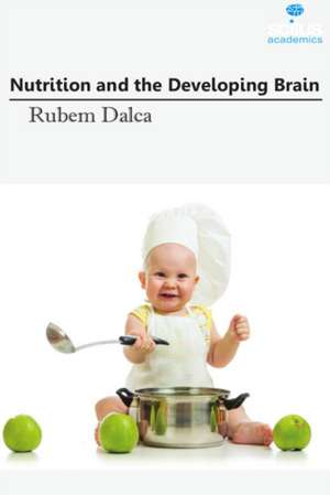 Nutrition & the Developing Brain de Rubem Dalca