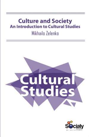 Culture & Society: An Introduction to Cultural Studies de Mikhailo Zelenko