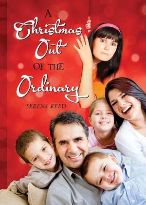 A Christmas Out of the Ordinary de Serena Reed