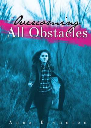 Overcoming All Obstacles de Anna Brennion