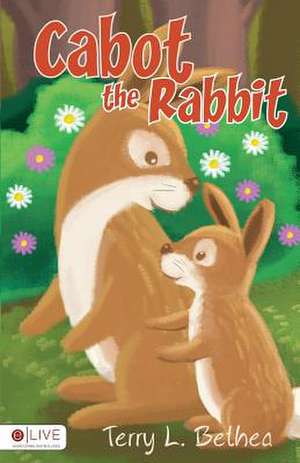 Cabot the Rabbit de Terry L. Bethea