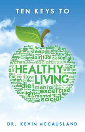 Ten Keys to Healthy Living de Dr Kevin McCausland