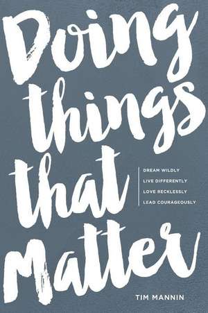 Doing Things That Matter de Tim Mannin