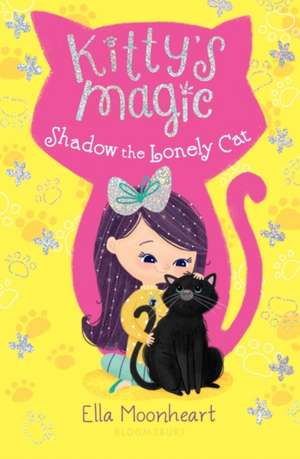 Kitty's Magic: Shadow the Lonely Cat de Ella Moonheart