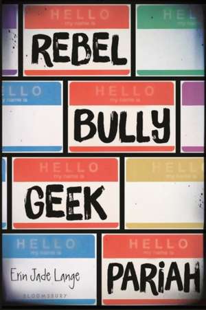 Rebel, Bully, Geek, Pariah de Erin Jade Lange