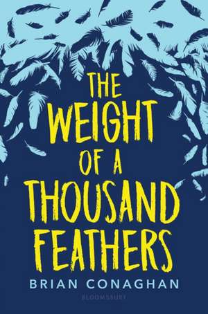 The Weight of a Thousand Feathers de Brian Conaghan