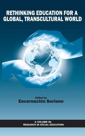 Rethinking Education for a Global, Transcultural World (Hc): A Tale of Elburg de Encarnación Soriano