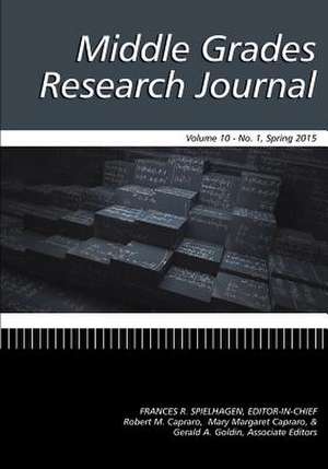 Middle Grades Research Journal Volume 10, Issue 1, Spring 2015 de Mary Margaret Capraro