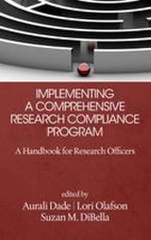 Implementing a Comprehensive Research Compliance Program de Suzan M. Dibella