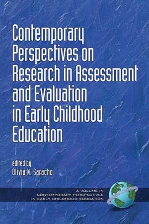 Contemporary Perspectives on Research in Assessment and Evaluation in Early Childhood Education de Olivia N. Saracho