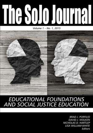 The Sojo Journal: Educational Foundations and Social Justice Education, Volume 1, Number 1, 2015 de Nicholas D. Hartlep