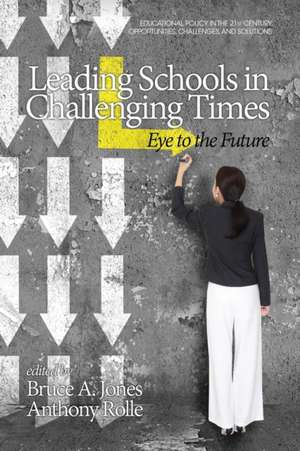 Leading Schools in Challenging Times de Bruce A. Jones